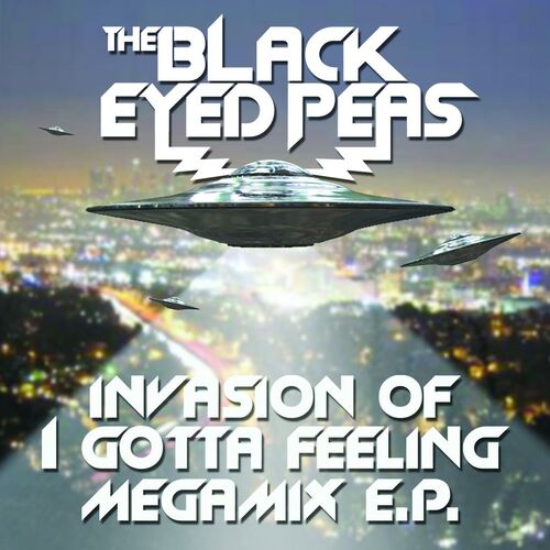 Invasion Of I Gotta Feeling - Megamix E.P. - Black Eyed Peas