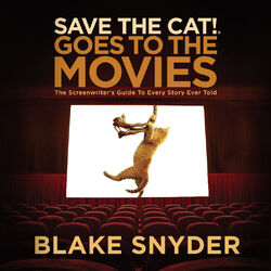 Save the Cat! Goes to the Movies - Save The Cat!, Book 2 (Unabridged)