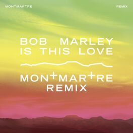 Bob Marley & The Wailers - Is This Love (Montmartre Remix)