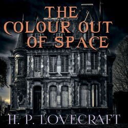 The Colour out of Space (Howard Phillips Lovecraft)