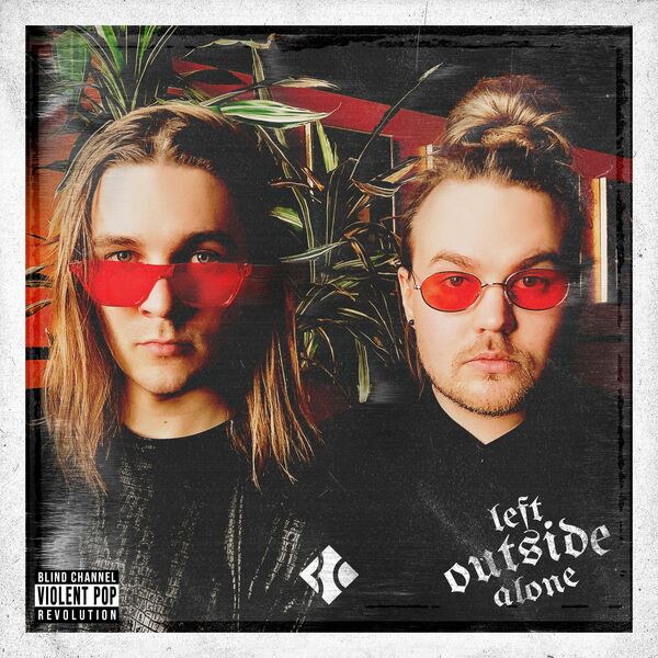 Blind Channel - Left Outside Alone [single] (2020)