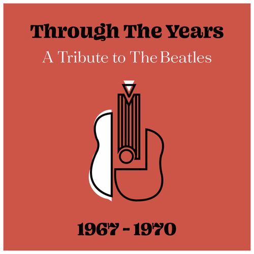 The New Merseysiders Through The Years A Tribute To The Beatles 1967 1970 Letras Y Canciones Deezer