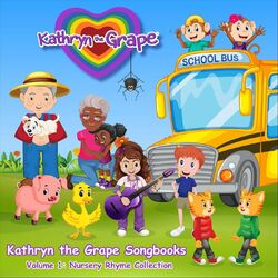 Kathryn the Grape Songbooks Volume 1: Nursery Rhyme Collection
