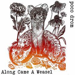 Along Came A Weasel