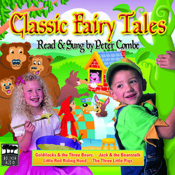 Classic Fairy Tales – Read & Sung by Peter Combe Volume 1