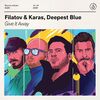 FILATOV & KARAS, DEEPEST BLUE - GIVE IT AWAY