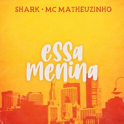 Música Essa Menina - MC Matheuzinho (Com Shark) (2020) 