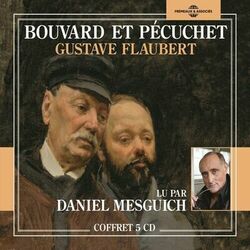 Gustave Flaubert : Bouvard et Pécuchet (Lu par Daniel Mesguich)
