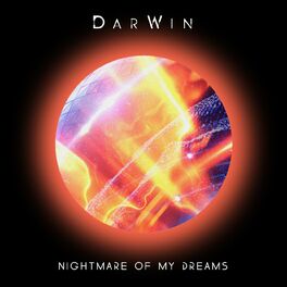 Darwin Nightmare Of My Dreams Lyrics And Songs Deezer