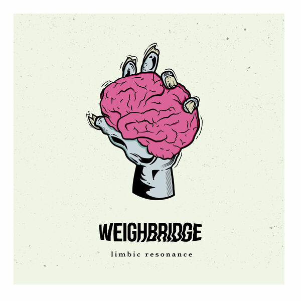 Weighbridge - Limbic Resonance [EP] (2019)