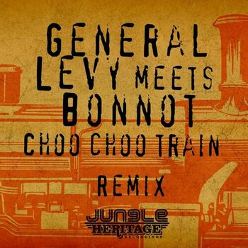 General Levy Choo Choo Train Bonnot Remix Listen With Lyrics Deezer