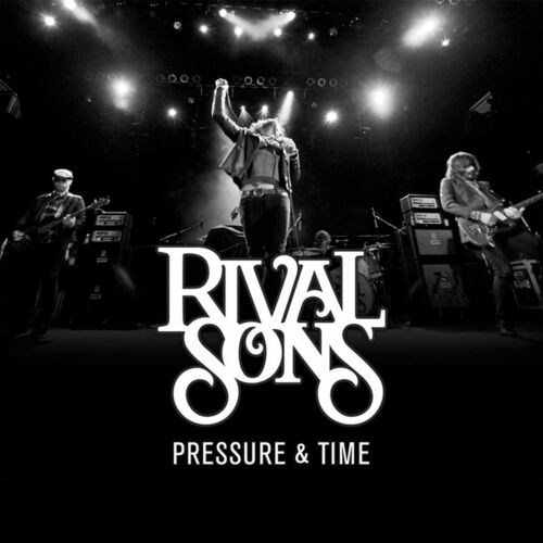 Rival Sons: Pressure & Time (Redux) - Music Streaming - Listen on Deezer