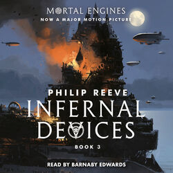 Infernal Devices - Mortal Engines, Book 3 (Unabridged) Audiobook
