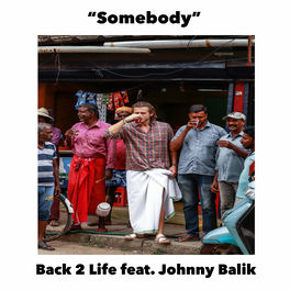 Back 2 Life Somebody Feat Johnny Balik Lyrics And Songs Deezer deezer