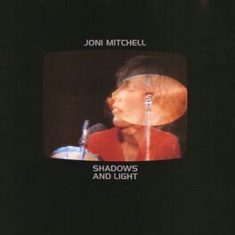 Joni Mitchell - Shadows And Light