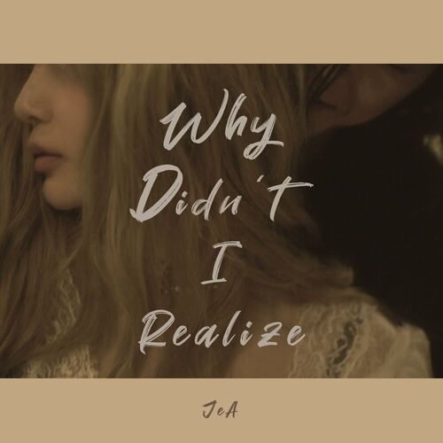 Jea – Why didn’t I realize – Single