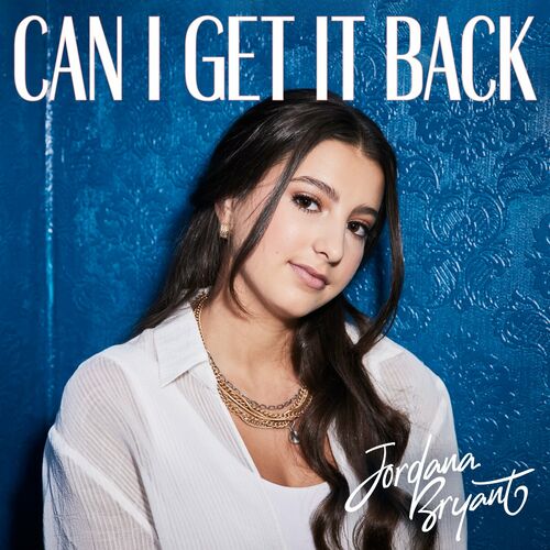 Can I Get It Back - Jordana Bryant
