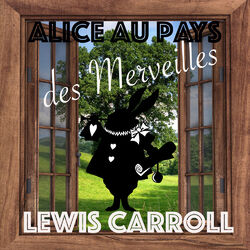 Alice au Pays des Merveilles, Lewis Carroll (Livre audio)