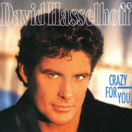 David Hasselhoff Crazy For You Chansons Et Paroles Deezer