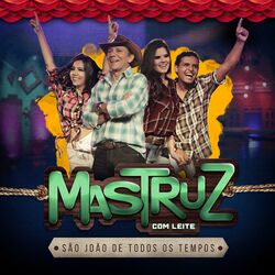 Mastruz Com Leite – São João de Todos os Tempos 2018 CD Completo