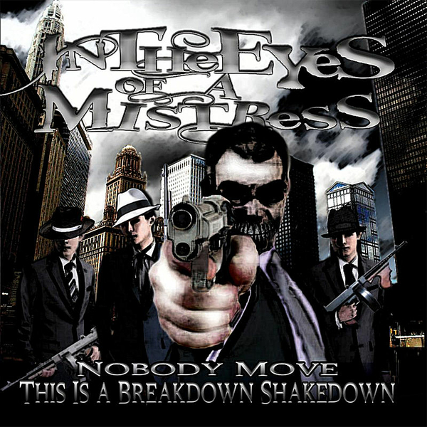 In the Eyes of a Mistress - Nobody Move, This Is A Breakdown Shakedown! (2011)
