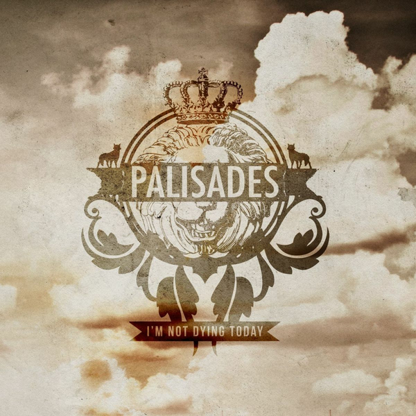 Palisades - I'm Not Dying Today [EP] (2012)