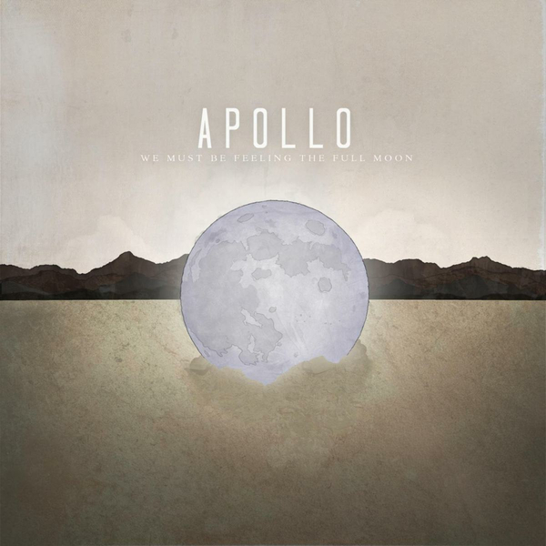 Apollo - We Must Be Feeling The Full Moon (2013)