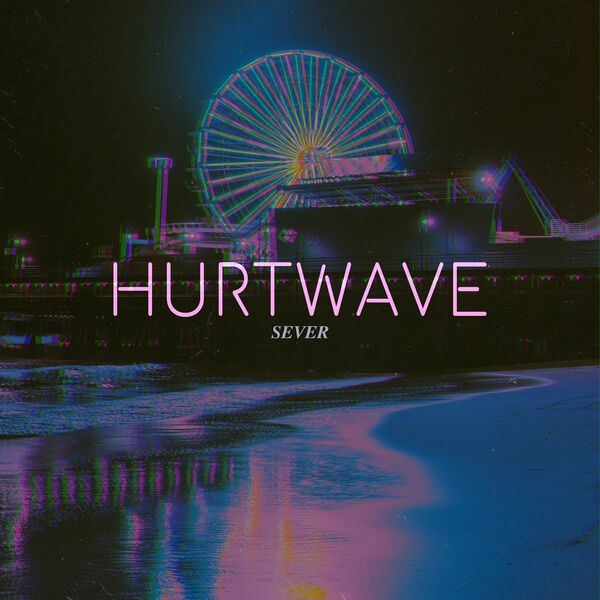 Hurtwave - Sever [single] (2020)