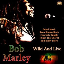 Bob Marley & The Wailers - Wild And Live