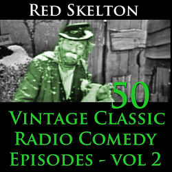Red Skelton Program, Vol. 2 - 50 Vintage Comedy Radio Episodes