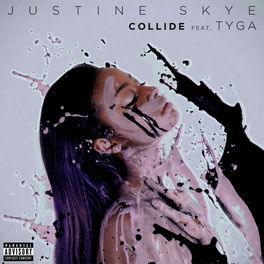Justine Skye Collide Feat Tyga Lyrics And Songs Deezer Drοp for me, mama drοp it like it's hot fοr me, mama watch just. deezer