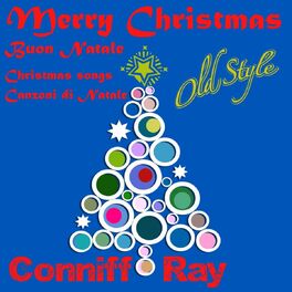 Buon Natale Song.Conniff Ray Merry Christmas Buon Natale Christmas Songs Remastered 2011 Music Streaming Listen On Deezer