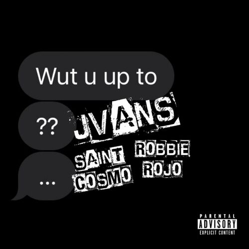 wut u up to (feat. Saint Cosmo & Robbie Rojo) - Jvans