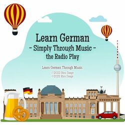 Learn German - Simply Through Music - The Radio Play (Learn German Through Music.)