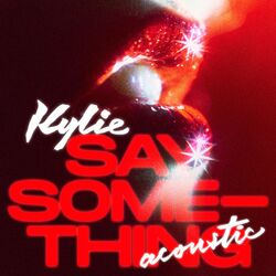 Música Say Something (Acoustic) - Kylie Minogue (2020) 