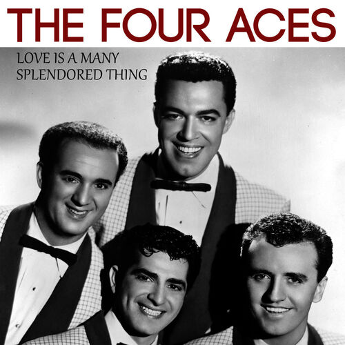 The Four Aces Love Is A Many Splendored Thing Lyrics And Songs Deezer