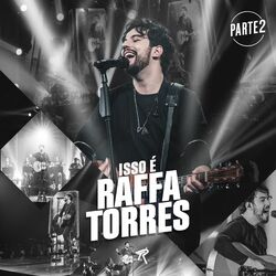 Raffa Torres – Isso é Raffa Torres Pt. 2 (Ao Vivo) 2022 CD Completo