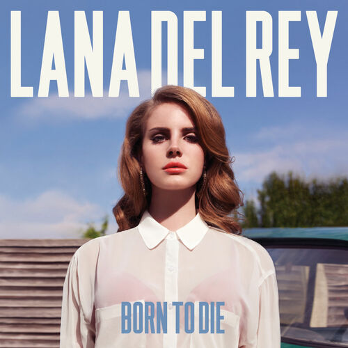 Lana Del Rey: Born To Die - Music Streaming - Listen on Deezer