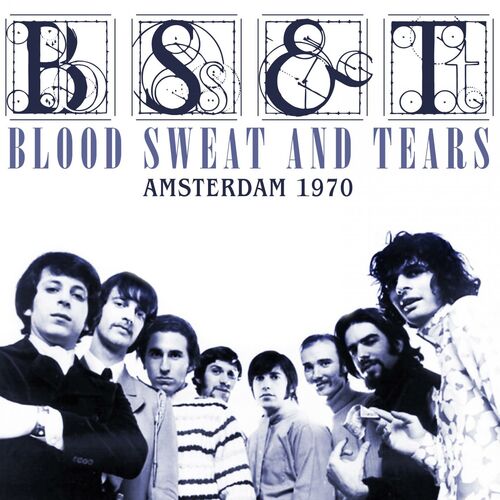 Blood, Sweat and Tears - Amsterdam 1970 (Live 1970) : chansons et paroles | Deezer
