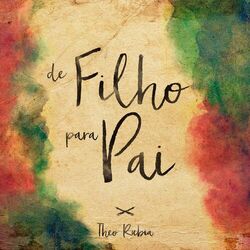 Theo Rubia – De Filho Para Pai 2016 CD Completo