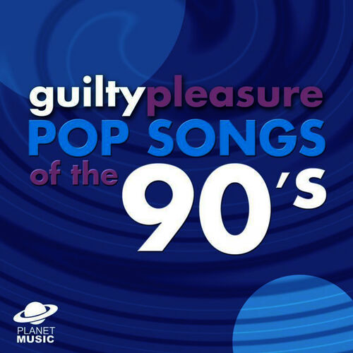 The Hit Co Guilty Pleasure Pop Songs Of The 90 S Music Streaming Listen On Deezer