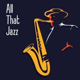 Various Artists All That Jazz Lyrics And Songs Deezer