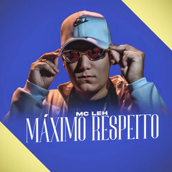 Música Máximo Respeito de Mc LEH