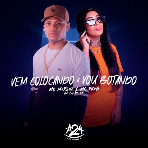 Vem Colocando X Vou Botando – MC Frog, MC Morena, Dj Ph Da Vp Mp3 download