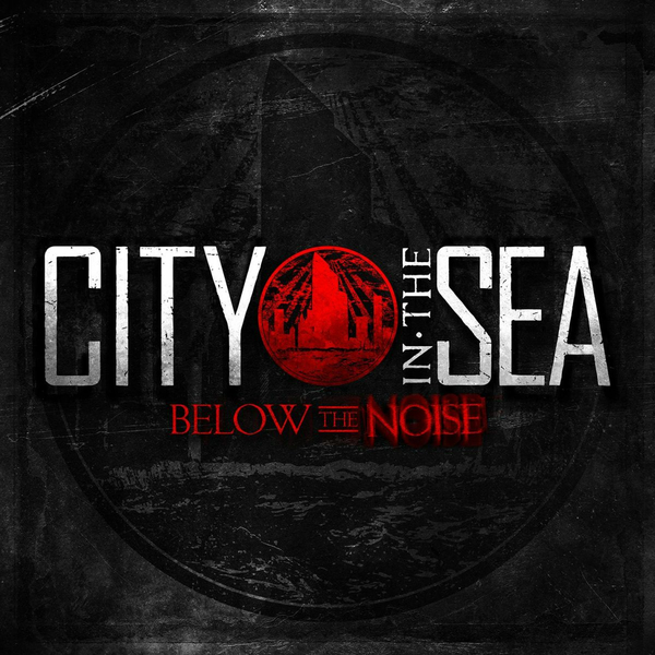 City In The Sea - Below The Noise (2013)