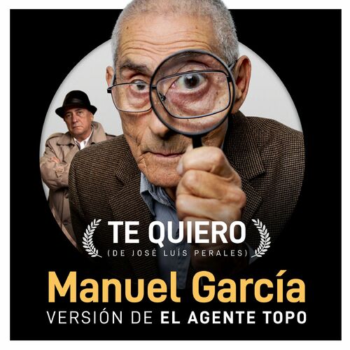 Manuel Garcia Te Quiero Banda Sonora Original De La Pelicula El Agente Topo Lyrics And Songs Deezer