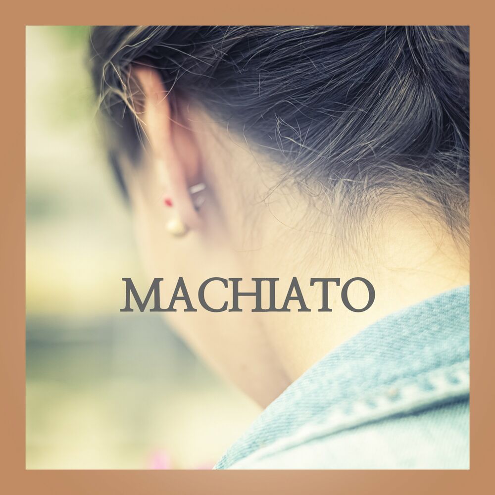 Machiato – 서툰 고백 – Single