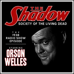 The Shadow: Society Of The Living Dead - The 1938 Radio Show Episode