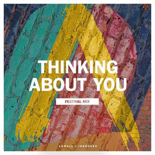 Thinking About You (Festival Mix) - Axwell /\ Ingrosso