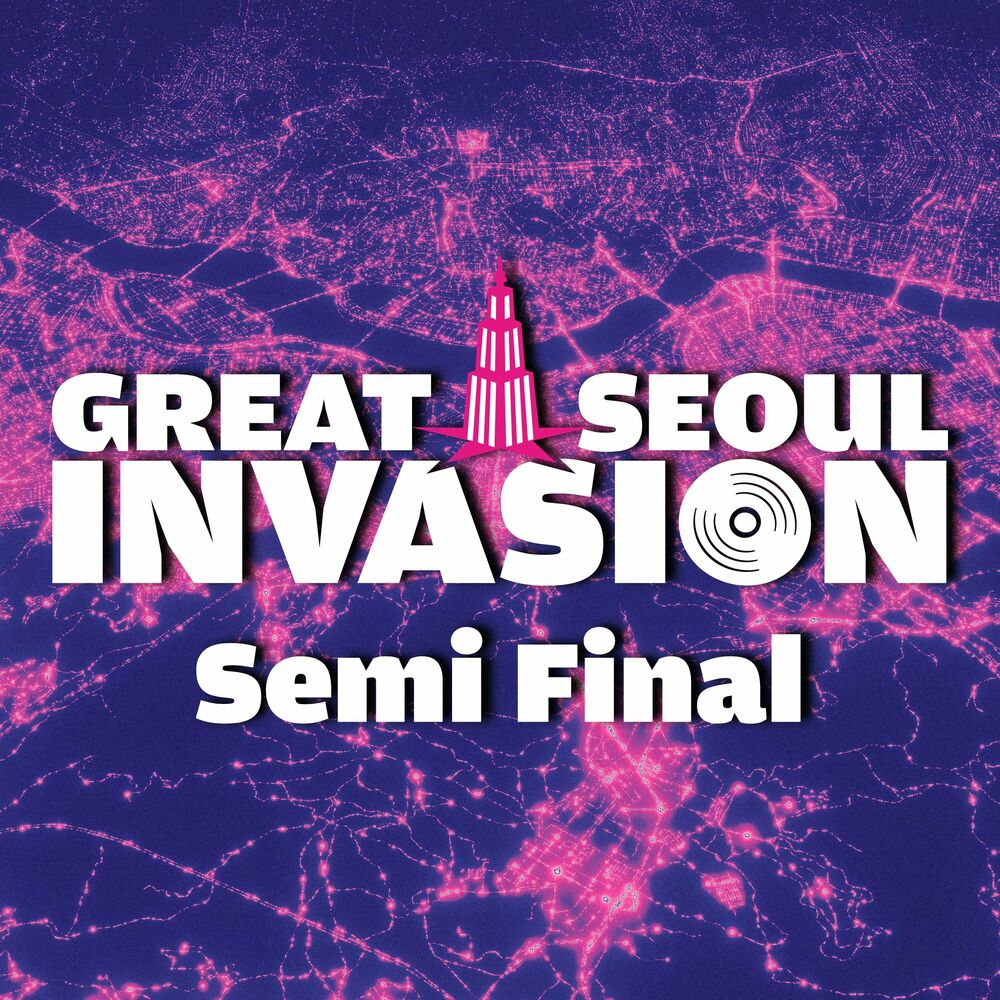 Various Artists – GREAT SEOUL INVASION Semi Final